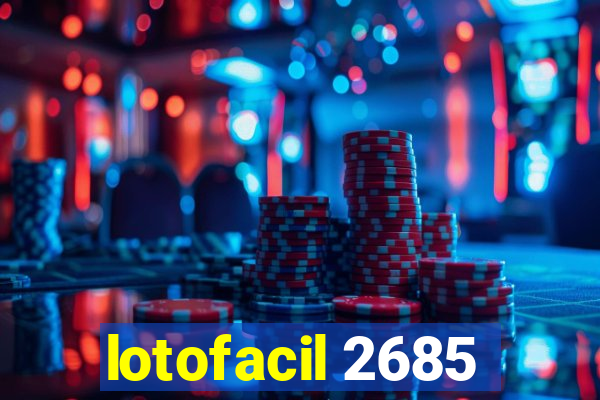 lotofacil 2685